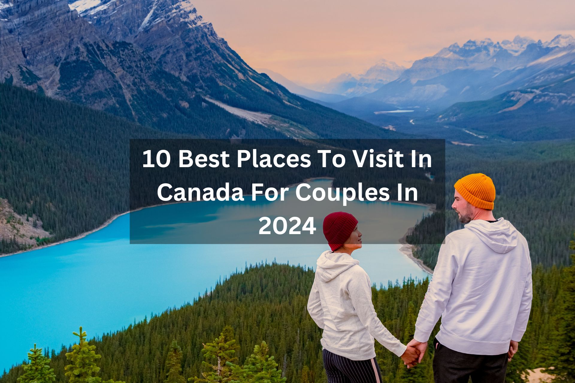 Best Places to Visit in Canada for Couples