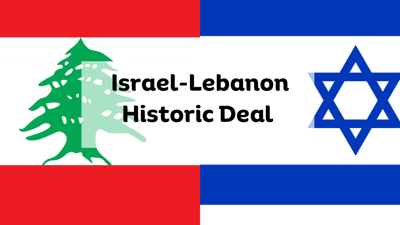 Israel-Lebanon Historic Deal
