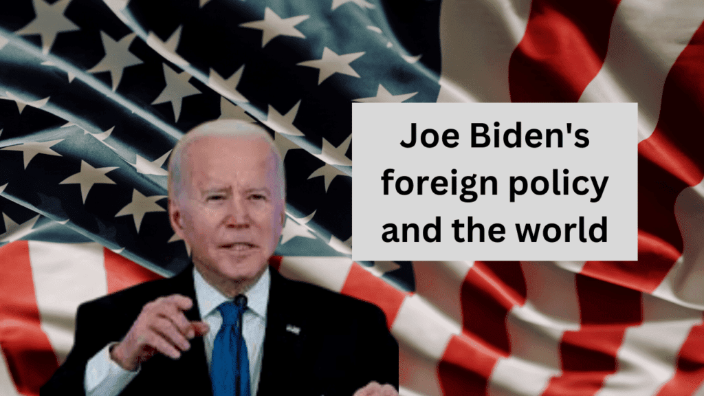 Joe Biden's foreign policy and the world