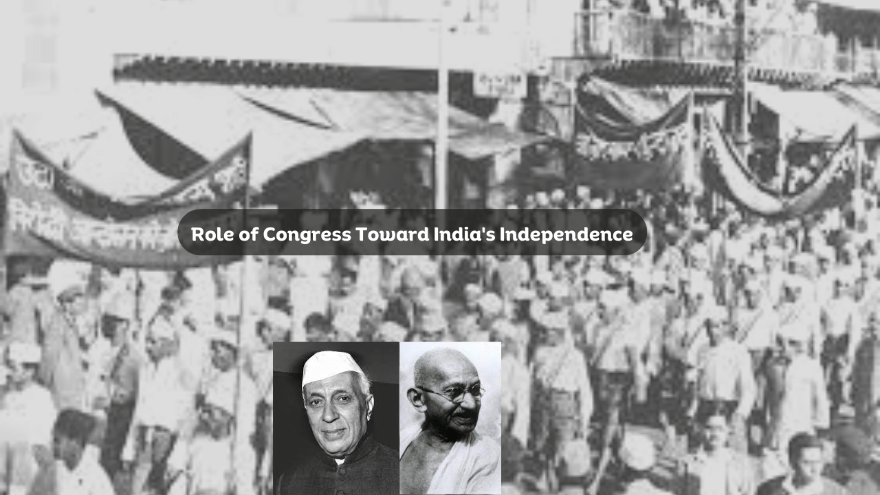 Role of Congress Toward India's Independence
