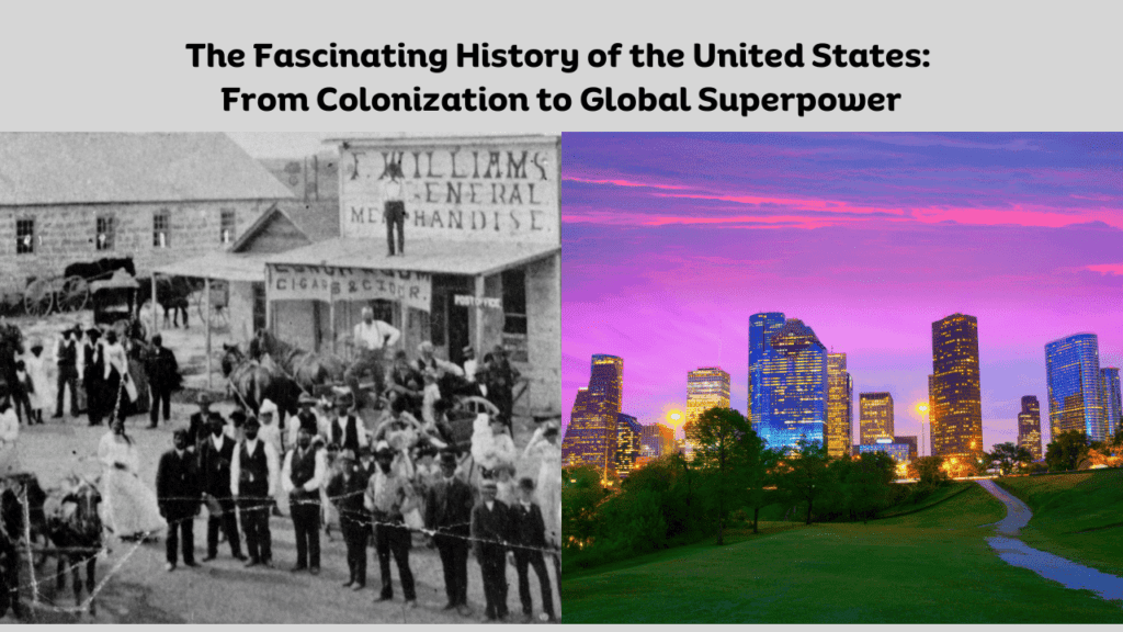 The Fascinating History of the United States From Colonization to Global Superpower