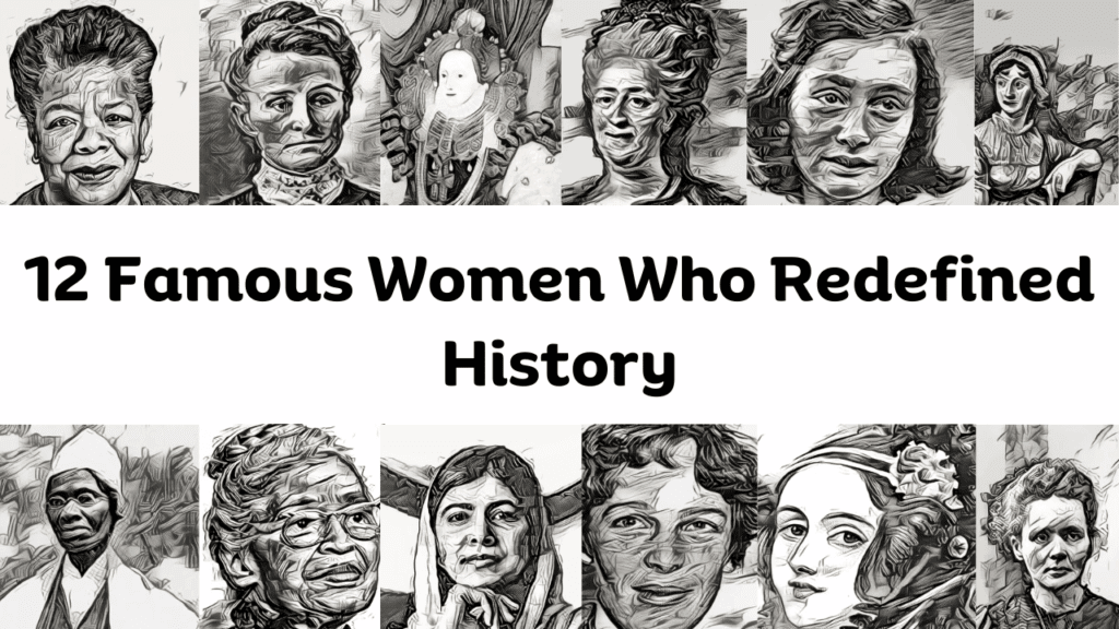 12 Famous Women Who Redefined History