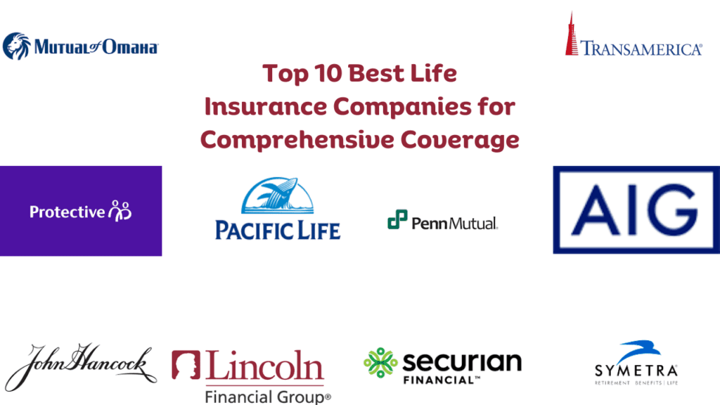 Top 10 Best Life Insurance Companies for Comprehensive Coverage