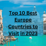 Top 10 Best Europe Countries to Visit in 2023