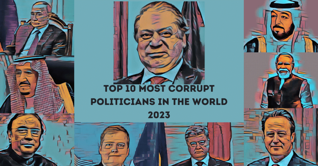 Top 10 Most Corrupt Politicians In The World 2023
