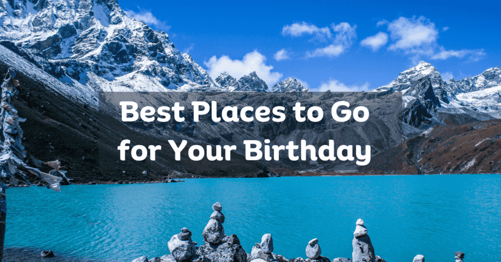 best places to go for your birthday
