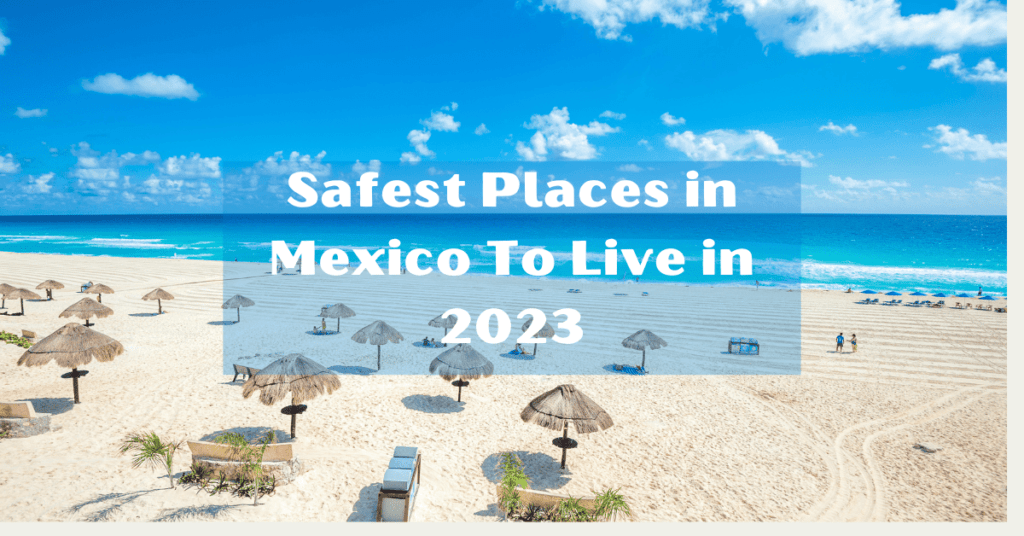Safest Places in Mexico To Live