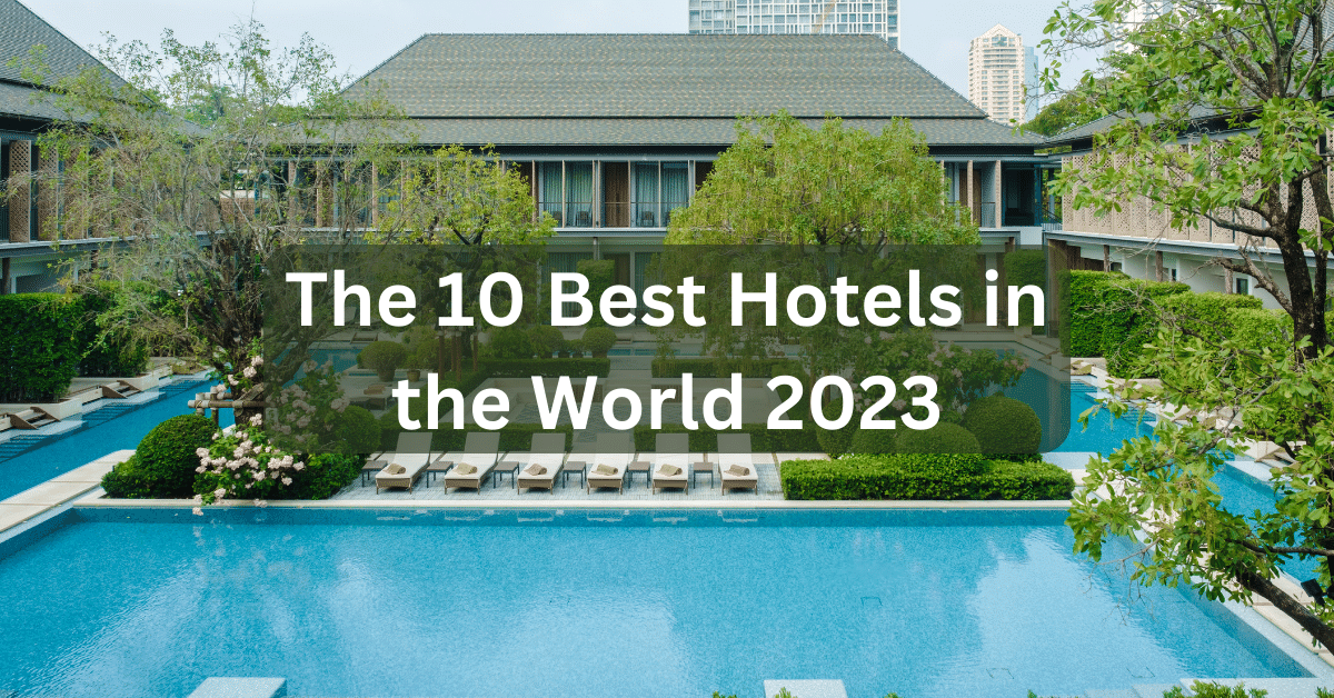 Best Hotels in the World 2023