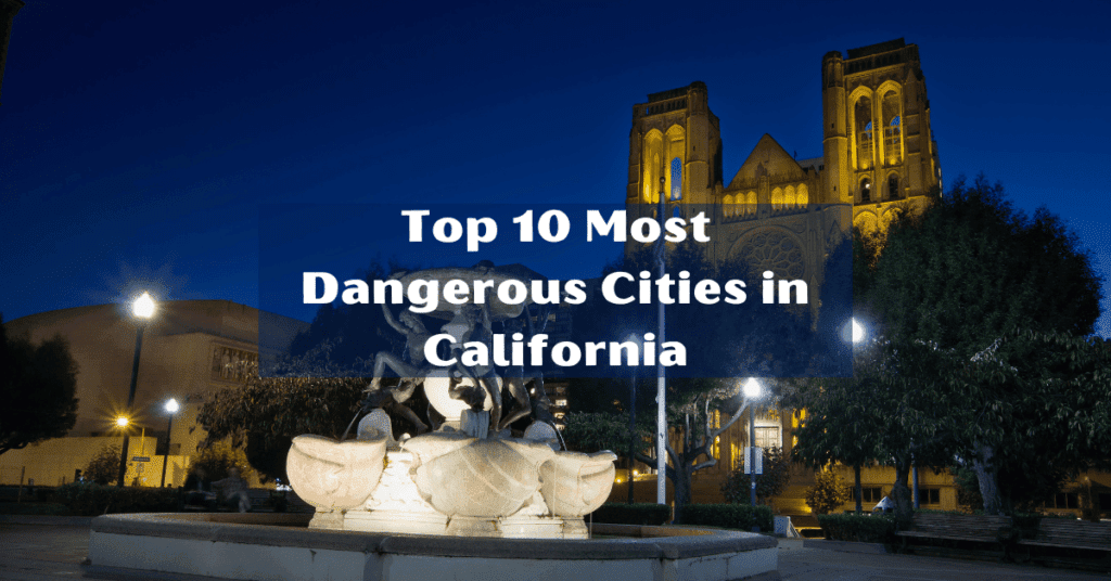 10 Most Dangerous Cities in California