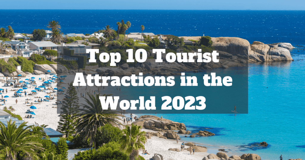 Tourist Attractions in the World 2023